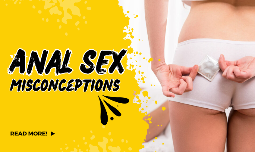 Some misconceptions are related to anal sex.